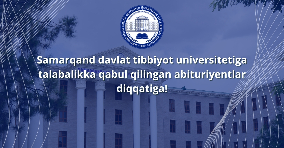 ​Samarqand davlat tibbiyot universitetiga talabalikka tavsiya etilgan abituriyentlardan talab etiladigan hujjatlar…