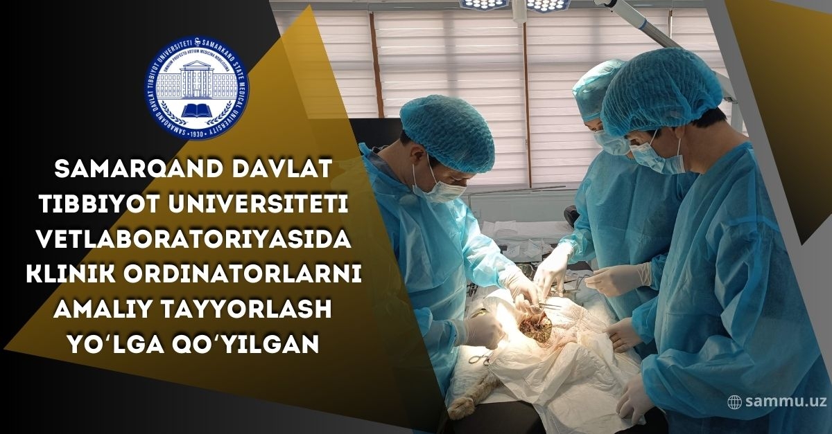 ​Samarqand davlat tibbiyot universiteti vetlaboratoriyasida klinik ordinatorlarni amaliy tayyorlash yo‘lga qo‘yilgan