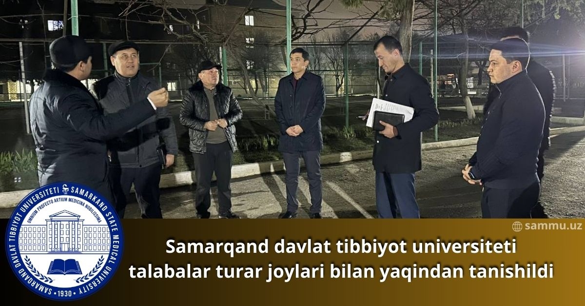 Samarqand davlat tibbiyot universiteti talabalar turar joylari bilan yaqindan tanishildi